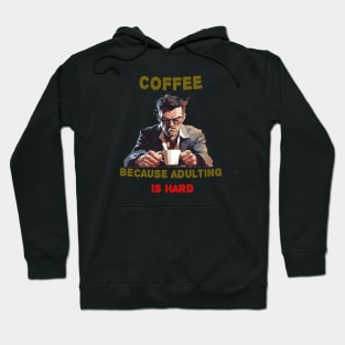 Coffee because adulting is hard Hoodie